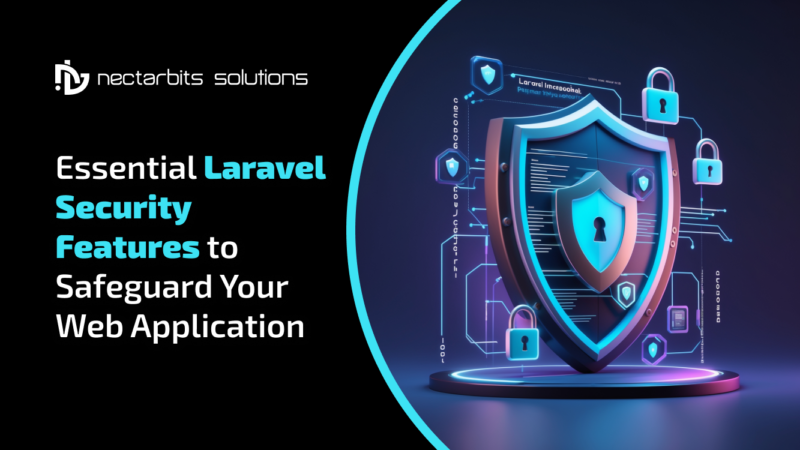Essential Laravel Security Features to Safeguard Your Web Application