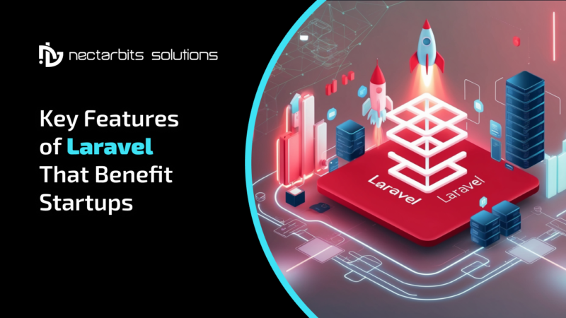 Key Features of Laravel That Benefit Startups