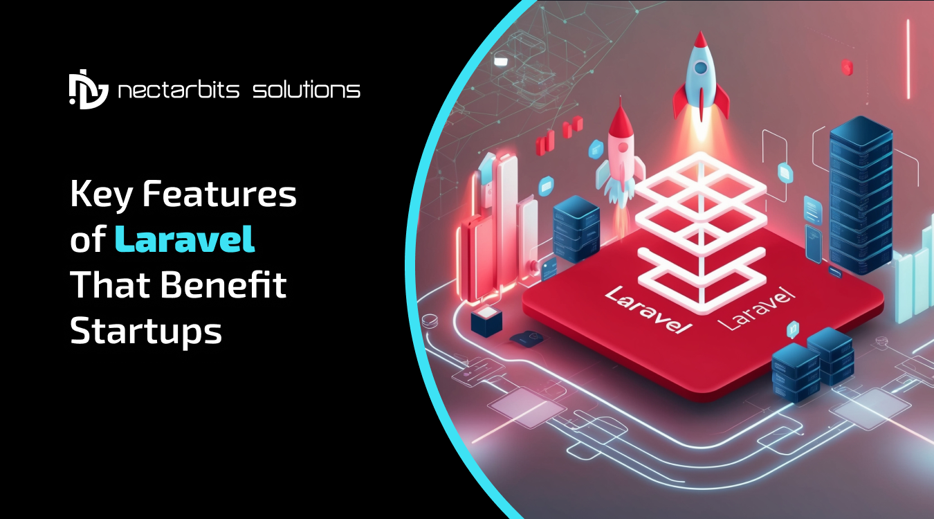 Key Features of Laravel That Benefit Startups