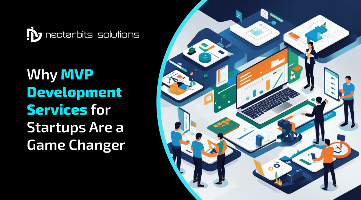 Why MVP Development Services for Startups Are a Game Changer